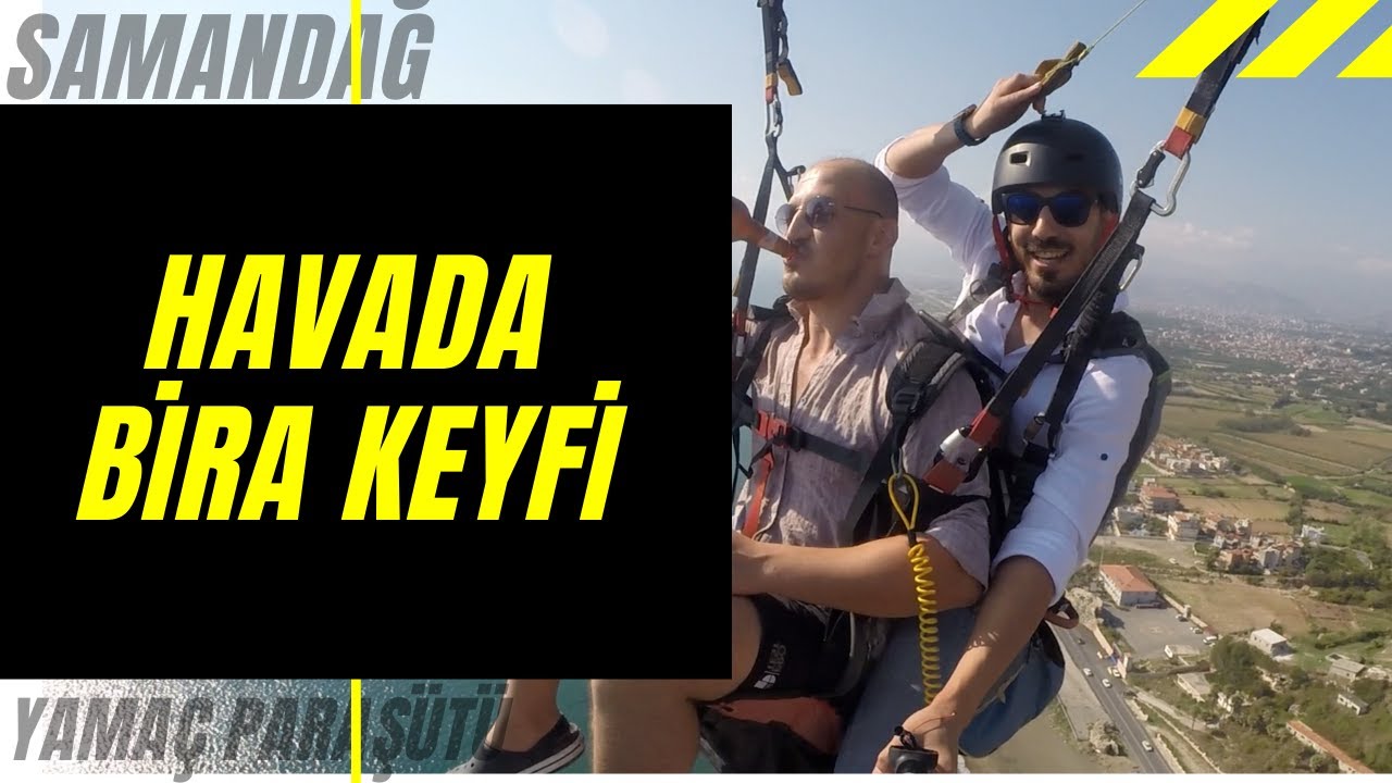 SAMANDAĞ TANDEM YAMAÇ PARAŞÜTÜ HAVADA BİRA KEYFİ