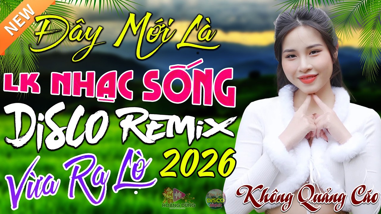 LK Nhạc Sống DISCO REMIX Vừa Ra Lò 2026 | Nhạc Sống Thôn Quê ĐÓN TẾT BÍNH NGỌ - HEPPY NEW YEAR