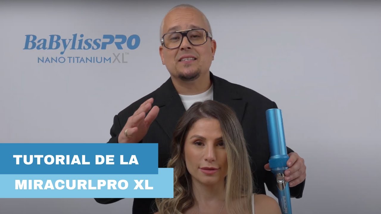 Tutorial de la Nueva MiraCurlPRO XL de BaBylissPRO Nano Titanium