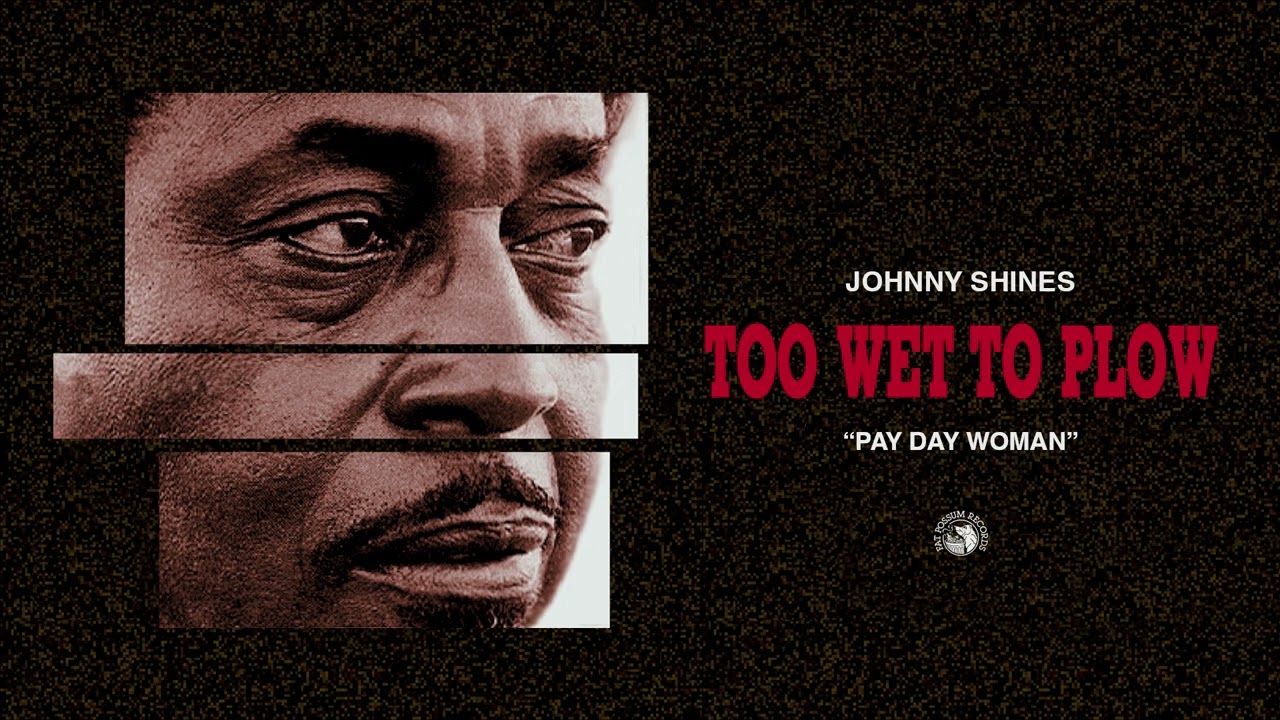 Johnny Shines - Pay Day Woman (Official Audio)