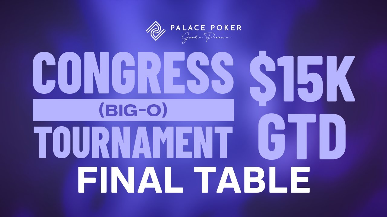 Big-O/Congress $15K GTD Final Table - First Place $6,999!