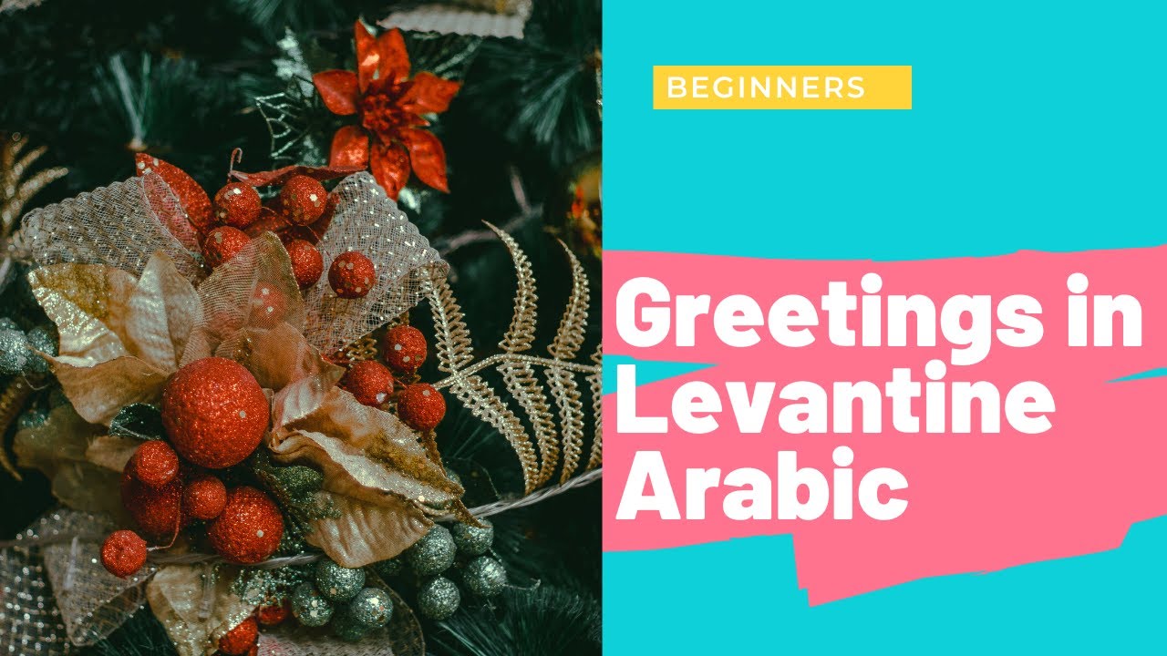 Greetings in Spoken Levantine Arabic |