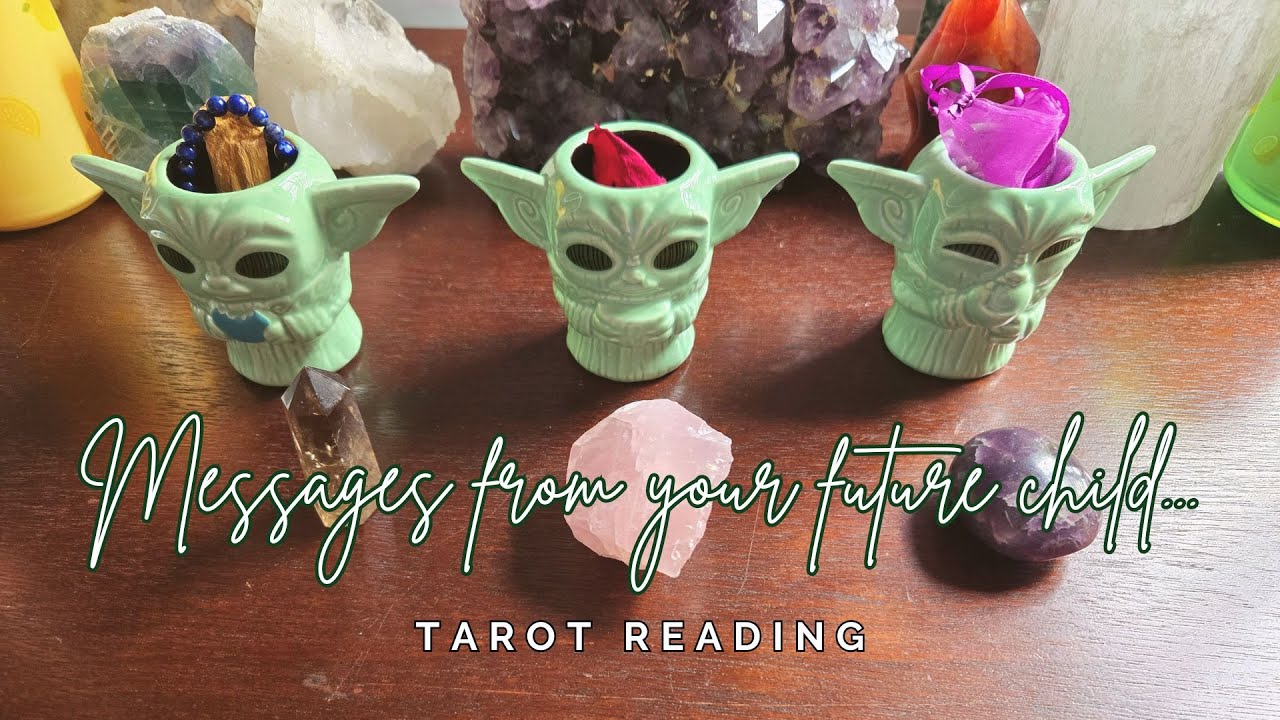 ..:: You future child & messages they may have... ::.. pick a card ..:: tarot reading ::...