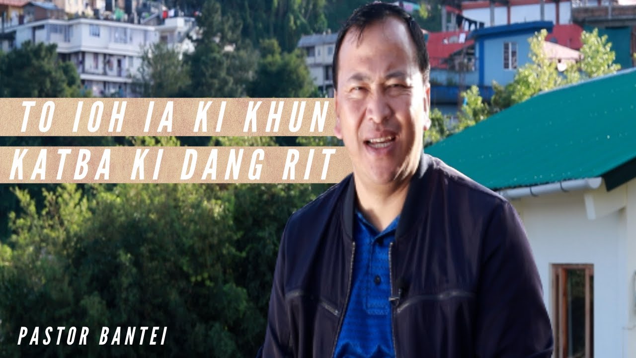 To ioh ia ki khun katba ki dang rit | Pastor Bantei | Potternet tv| Khubor step 2021
