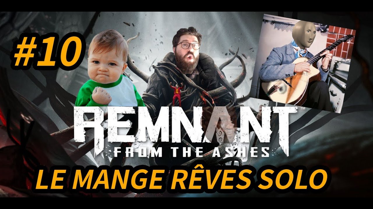 Remnant From The Ashes ft. KleptoManouche #10 - LE MANGE R&Ecirc;VES SOLO