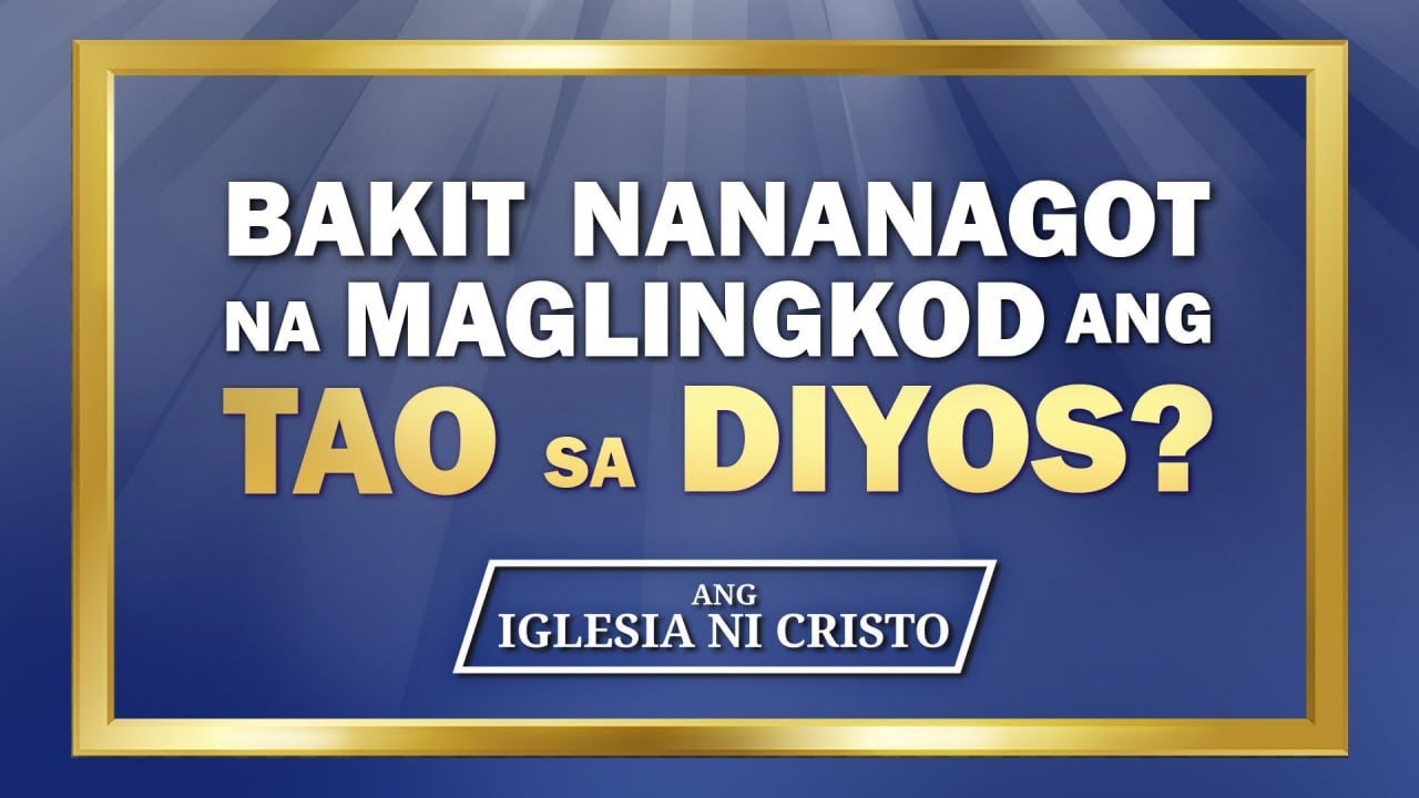 Bakit nananagot na maglingkod ang tao sa Diyos? | Ang Iglesia Ni Cristo