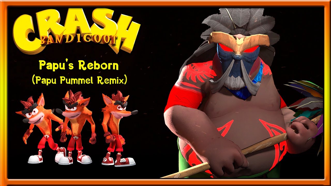 Crash Bandicoot ORIGINAL Song - Papu's Reborn (Papu Pummel Remix)!!!