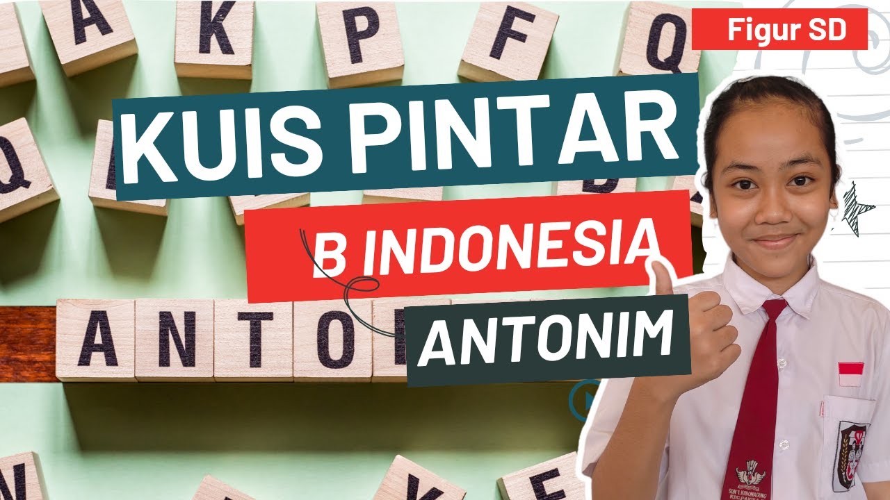 Kuis Pintar Bahasa indonesia tentang antonim lawan kata