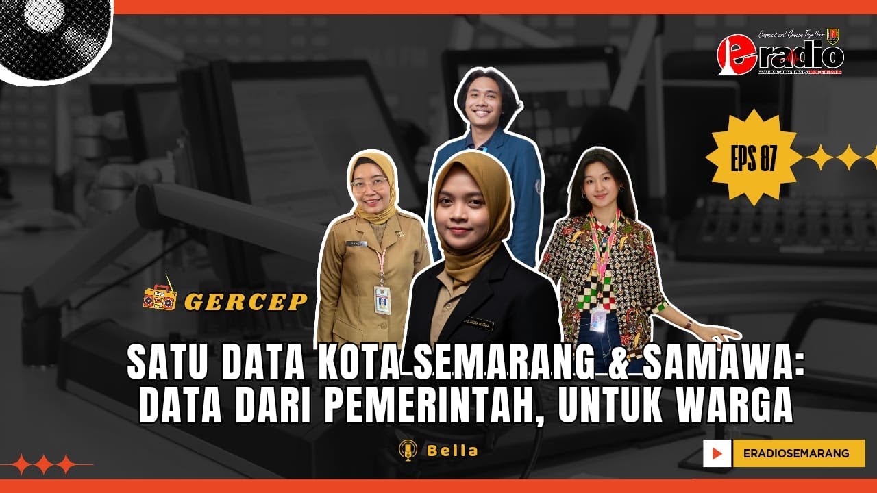 GERCEP #87 SATU DATA KOTA SEMARANG & SAMAWA: DATA DARI PEMERINTAH, UNTUK WARGA
