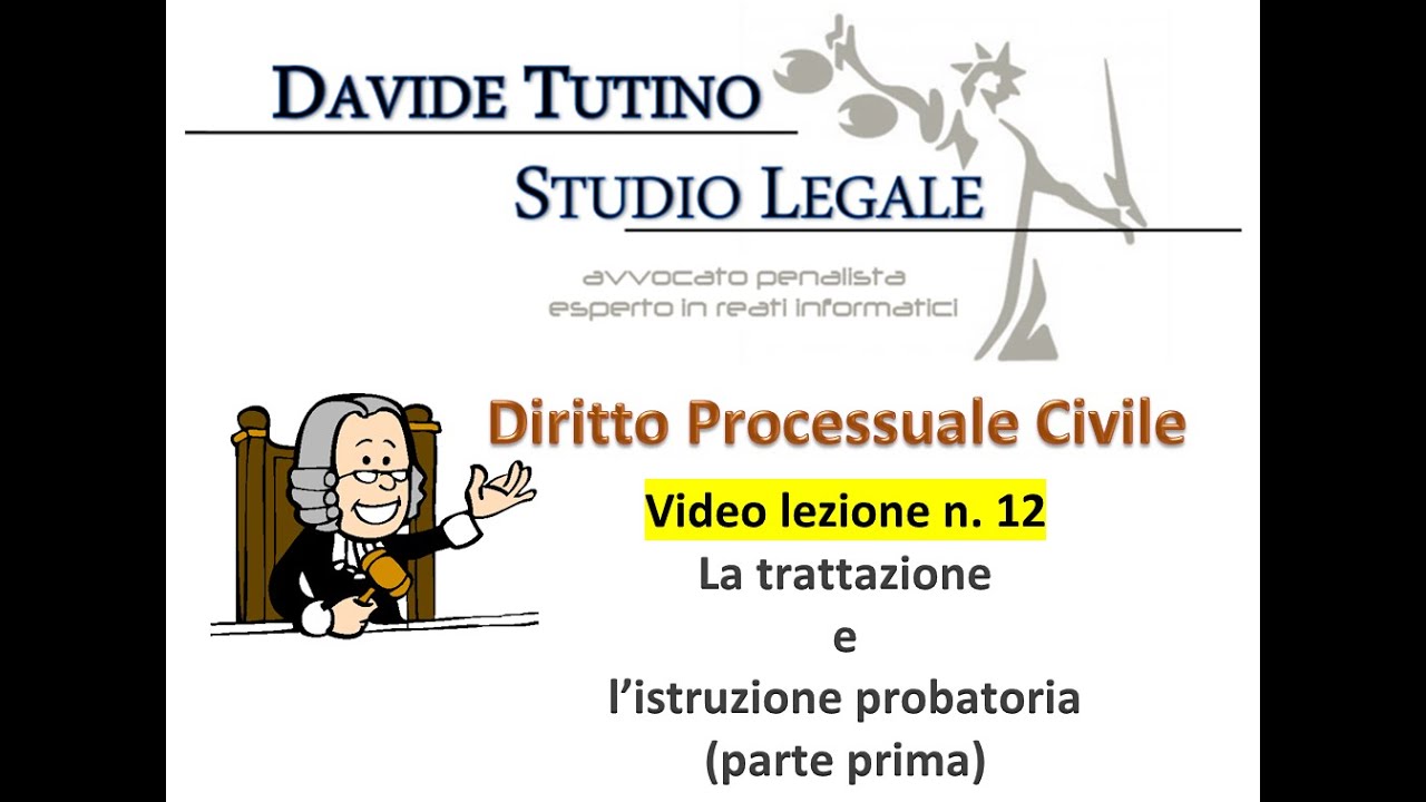 Diritto processuale civile - Video Lezione n.12: La trattazione e l&rsquo;istruzione probatoria (1)