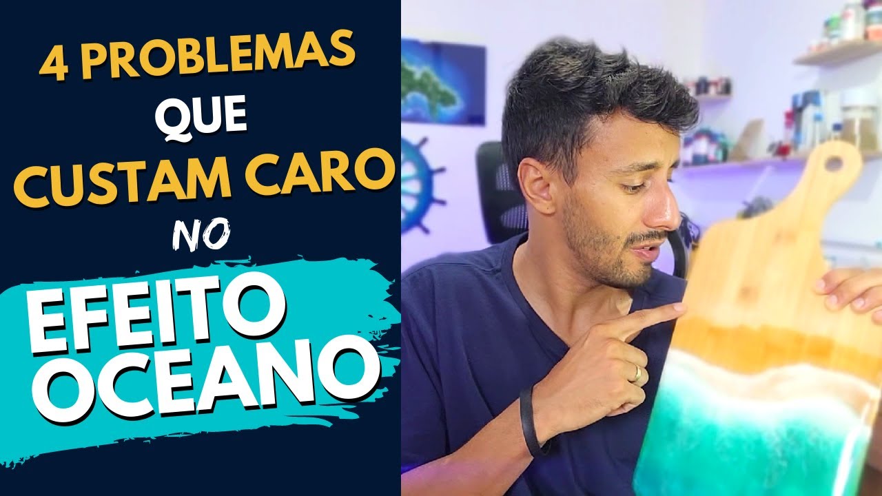 4 Problemas que CUSTAM CARO no Efeito Oceano com resina
