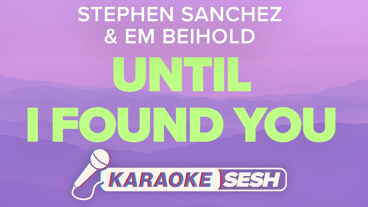 Stephen Sanchez & Em Beihold - Until I Found You (Karaoke)