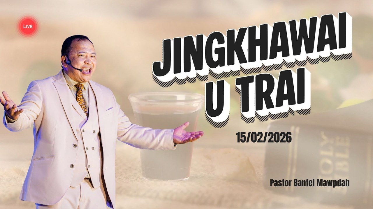 Jingkhawai U Trai | HEALING SERVICE | PASTOR BANTEI MAWPDAH | 15/02/26