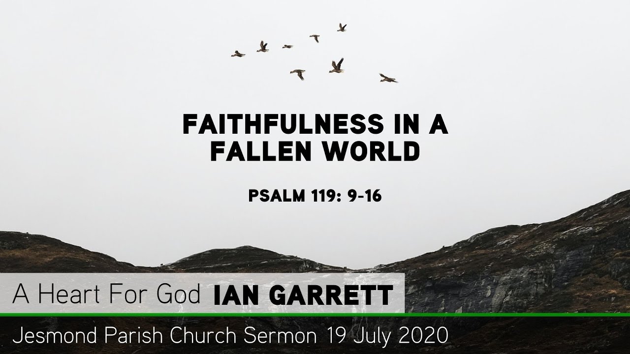 Psalm 119: 17-32 - Faithfulness in a Fallen World - Jesmond Parish - Sermon - Clayton TV