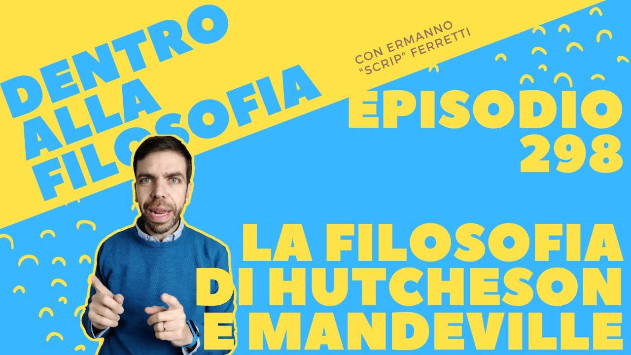 La filosofia di Hutcheson e Mandeville [Dentro alla filosofia, episodio 298]