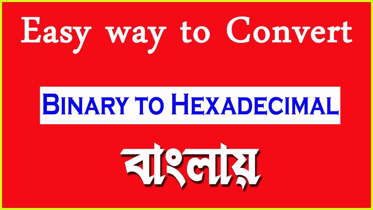 BINARY TO HEXADECIMAL CONVERSION