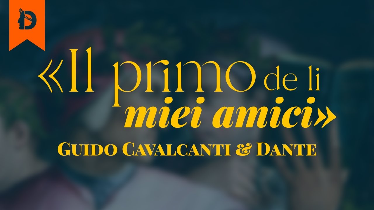 Roberto REA & Vincenzo DE ANGELIS | Il primo de li miei amici: G. Cavalcanti e Dante | Dante2021+1