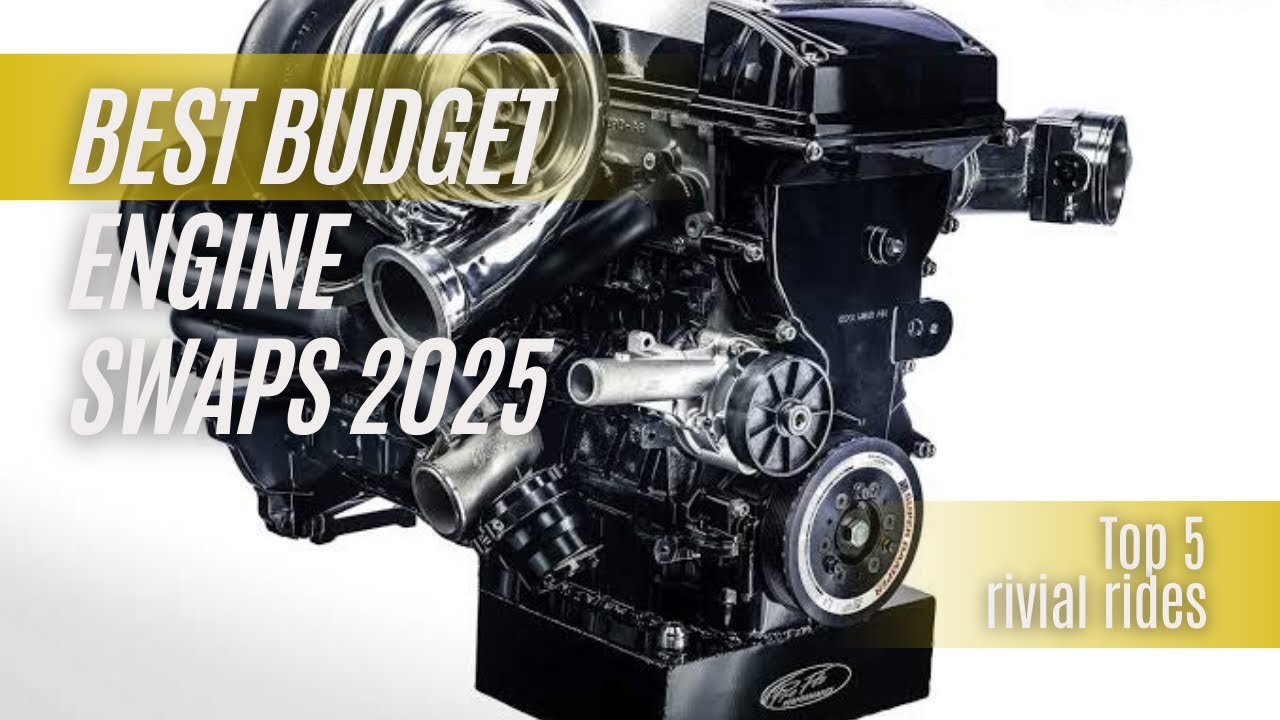 Top 5 Engine Swaps for Budget Builds in 2025