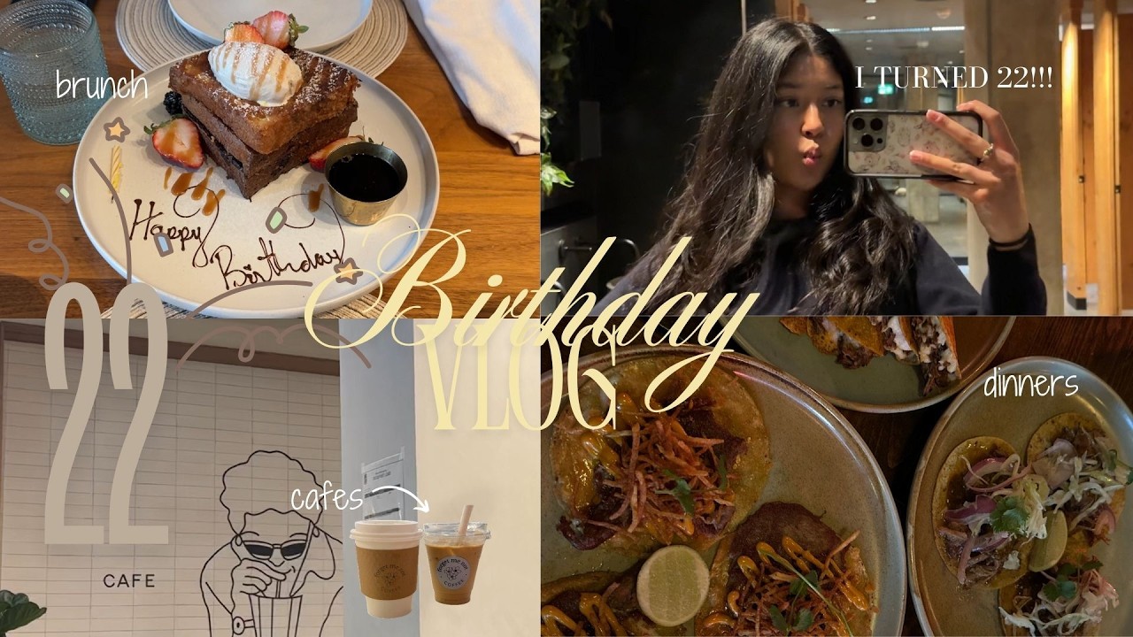 spend my 22nd birthday with me!!! | vlog, dinners, friends & family, cafes, brunch