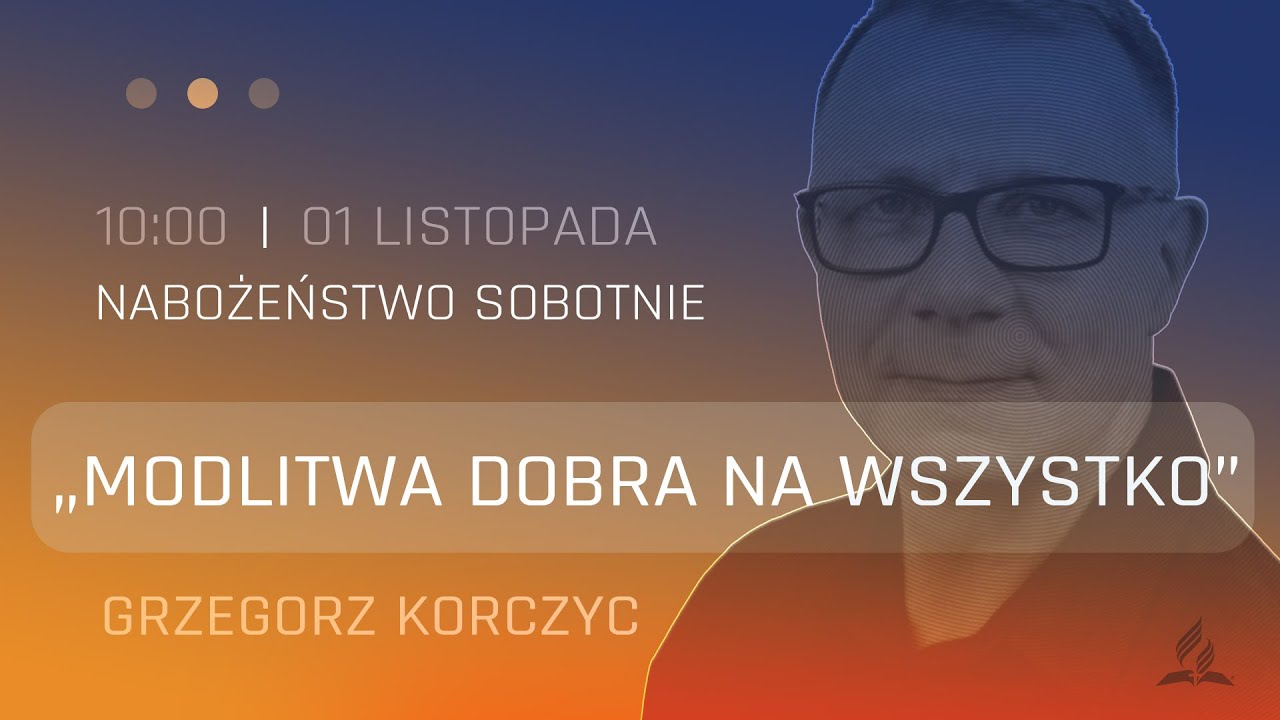 Nabożeństwo | "Modlitwa dobra na wszystko" | Grzegorz Korczyc | 01.11.2025