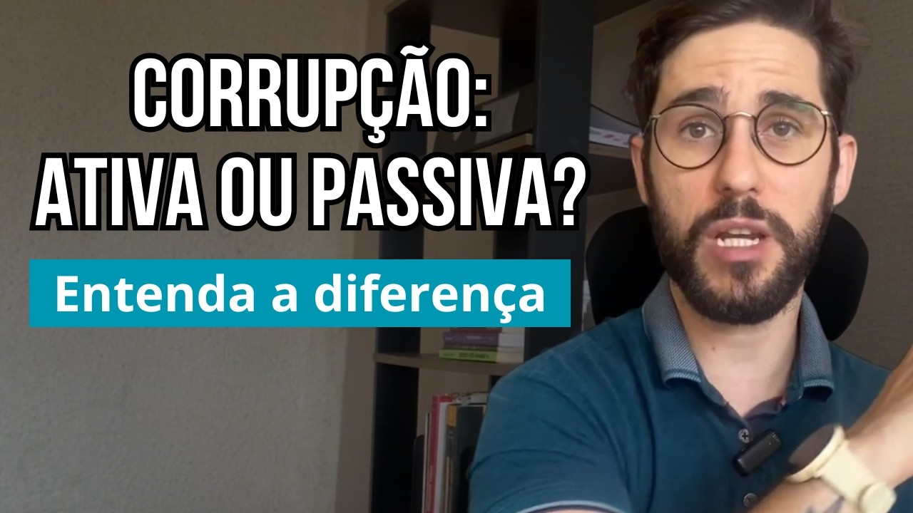 Diferença entre Corrupção Ativa x Corrupção Passiva | Resumo simples e objetivo