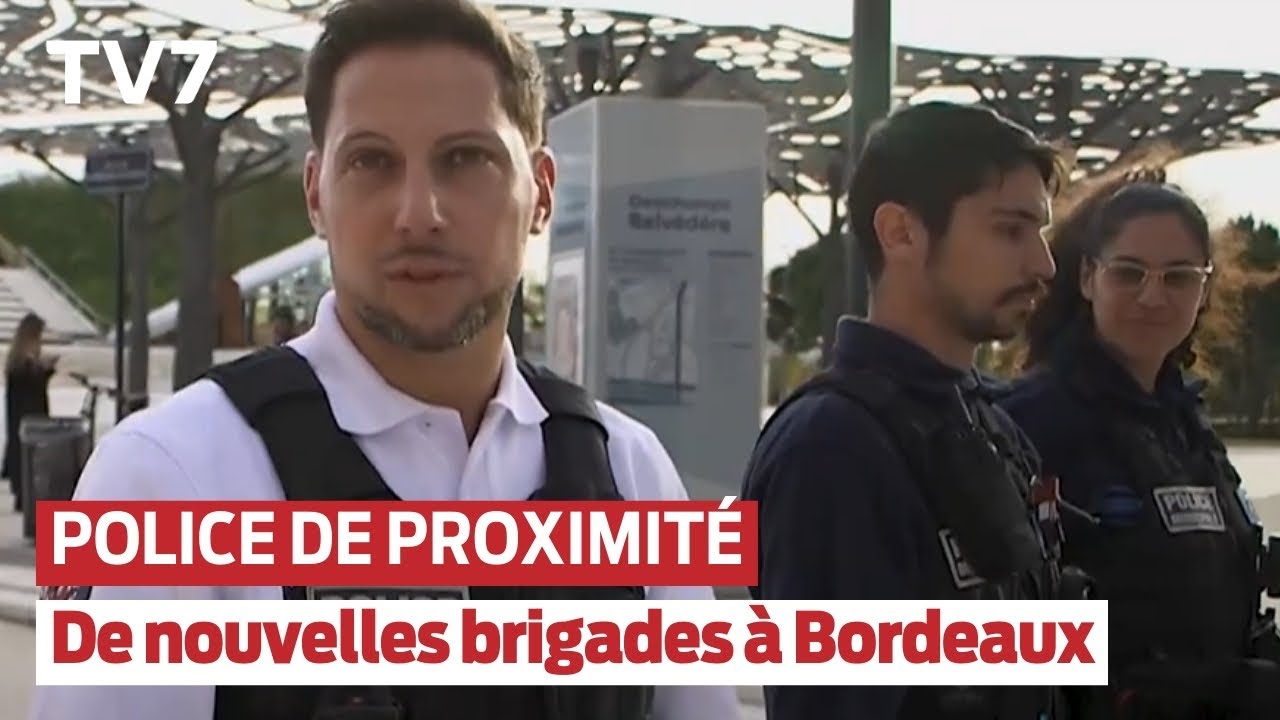 Bordeaux : Les nouvelles brigades de police de proximité sont déployées !