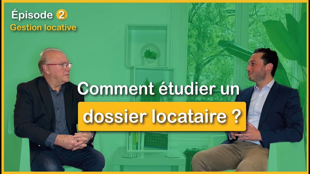 GESTION LOCATIVE : Comment étudier un dossier locataire ?