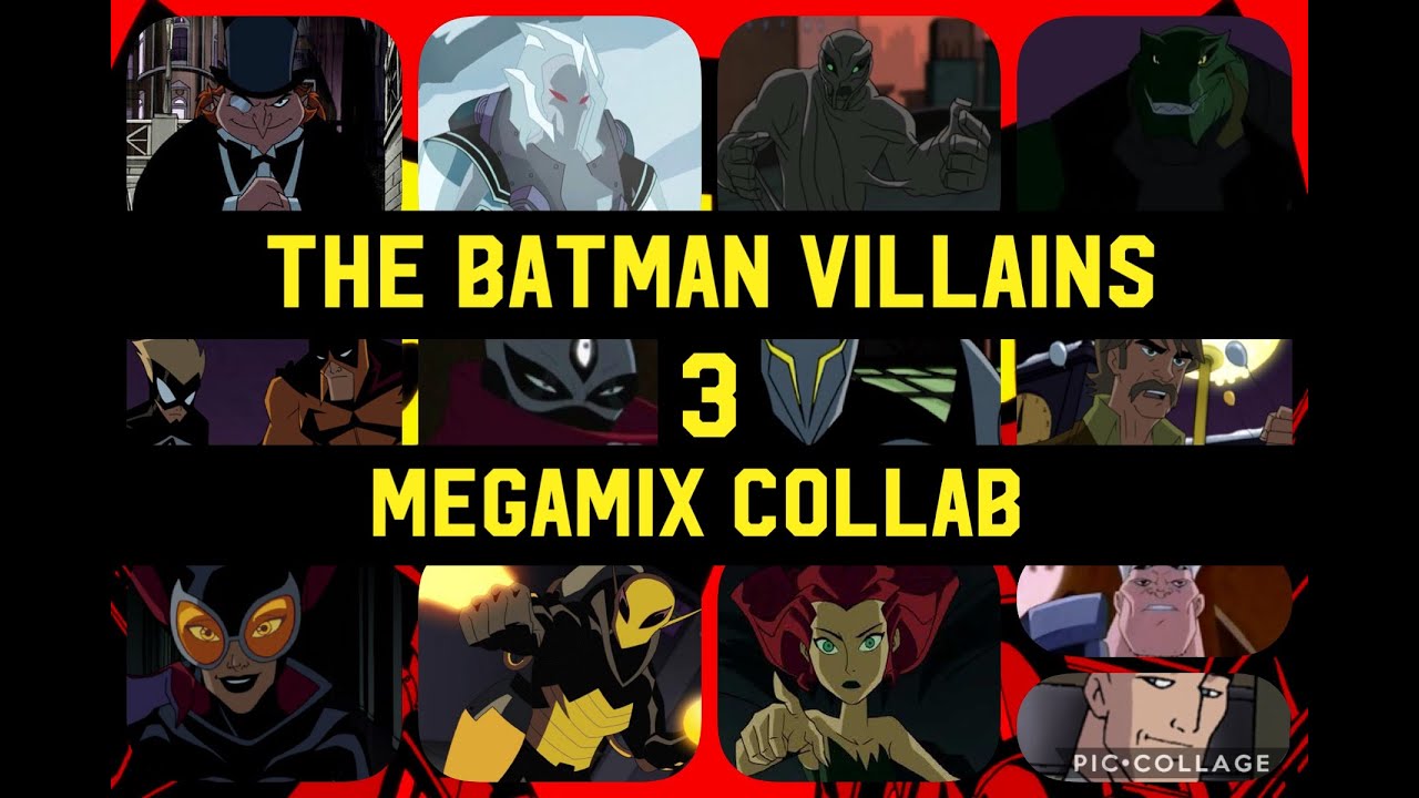 The Batman Villains Megamix Collab (Part 3)