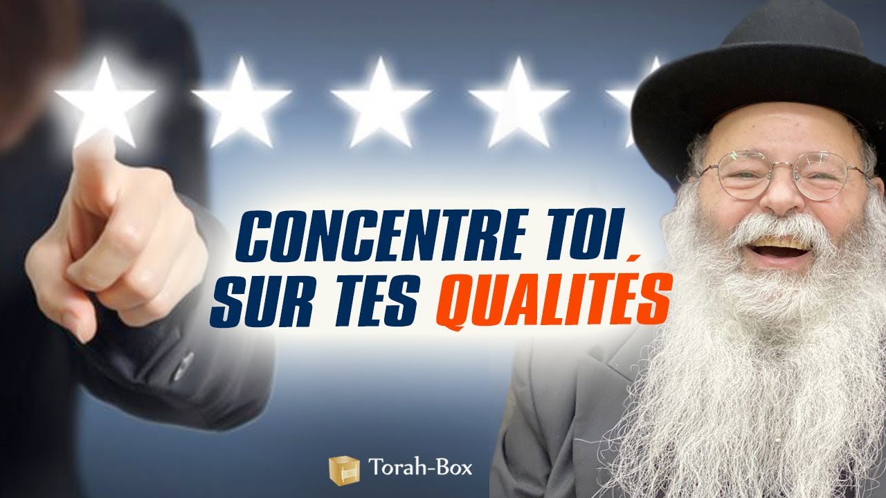 Concentre toi sur tes qualités (Rav Eliahou Uzan)