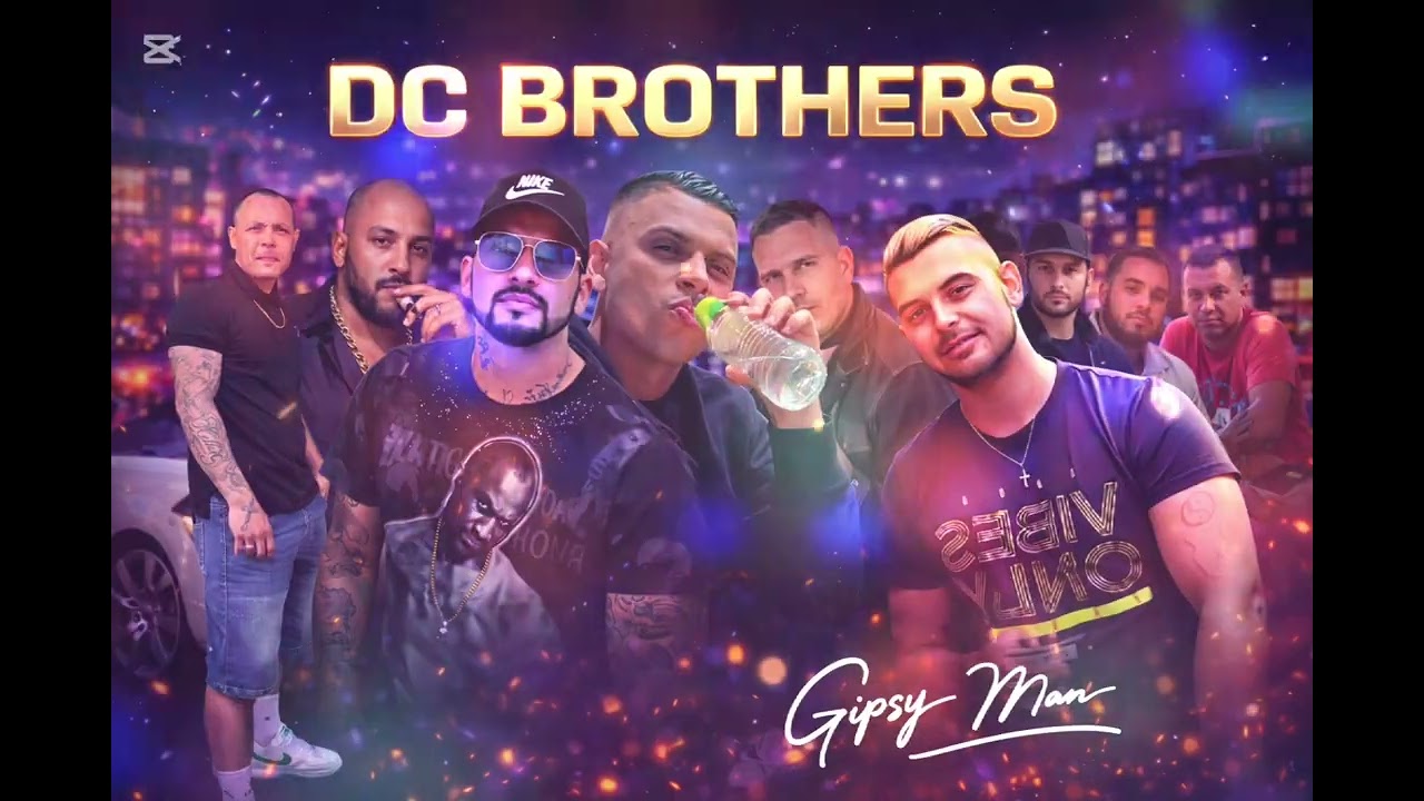 Gipsy Man-DC BROTHERS 🔥🎶🥃🫱🏼‍🫲🏾😎🔥