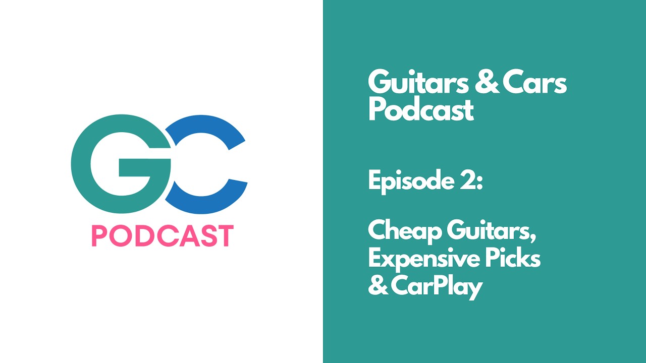 Guitars and Cars - Episode 2 - Cheap Guitars, Expensive Picks, and CarPlay