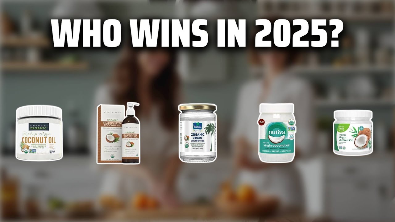 The Top 5 Best Coconut Oil in 2025 - Must Watch Before Buying!