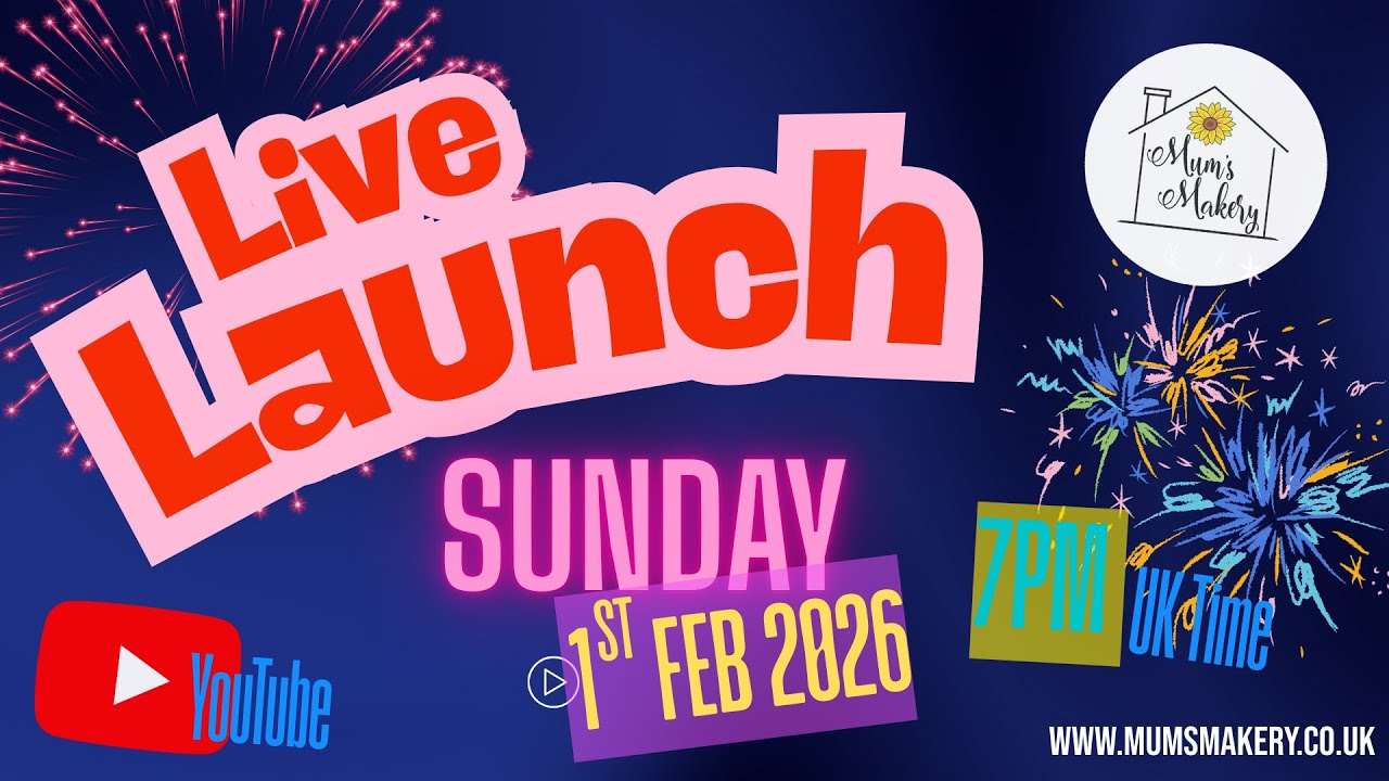 Mum's Makery - Live Launch - 1st Feb 7pm (UK Time)