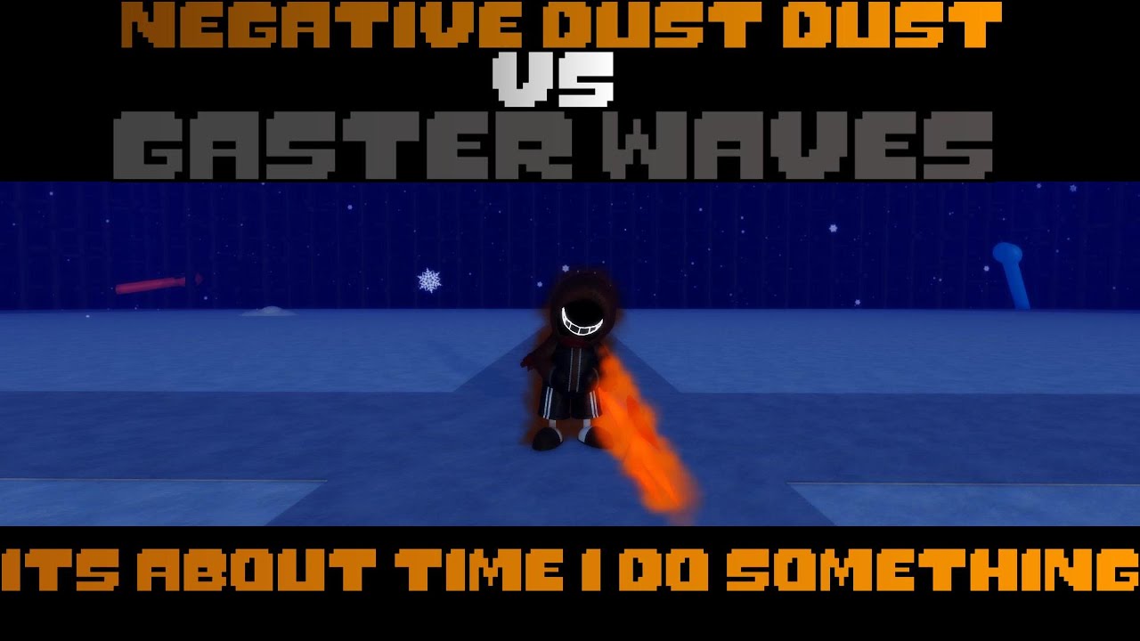Negative dust dust vs gaster waves (sans funny boss rush)