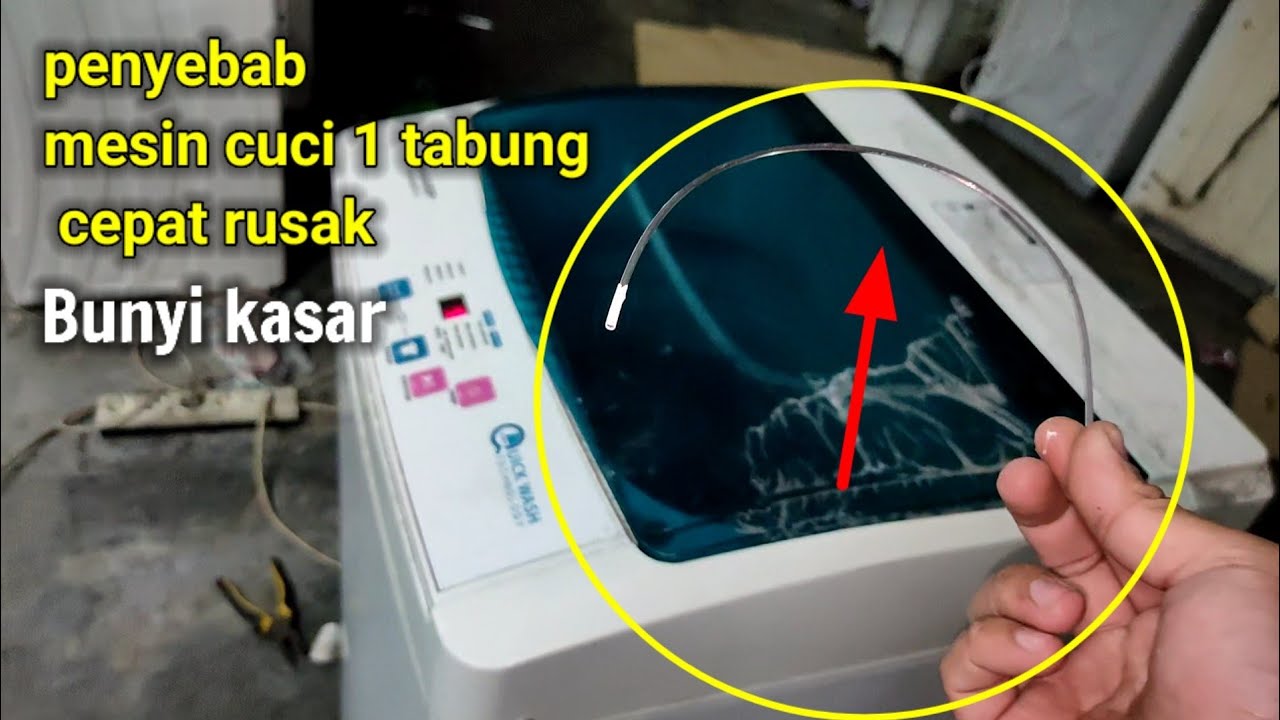 penyebab mesin cuci 1 tabung cepat rusak dan bunyi berisik keras
