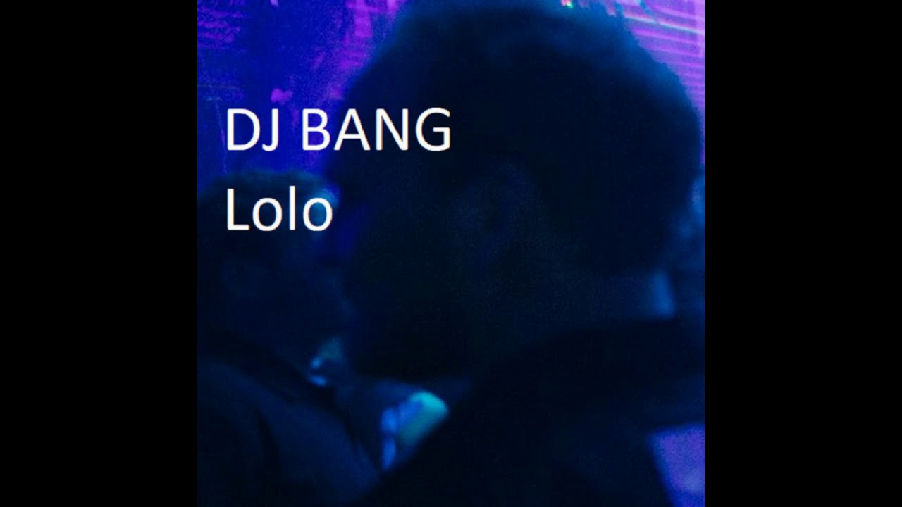 DJ BANG - Lolo