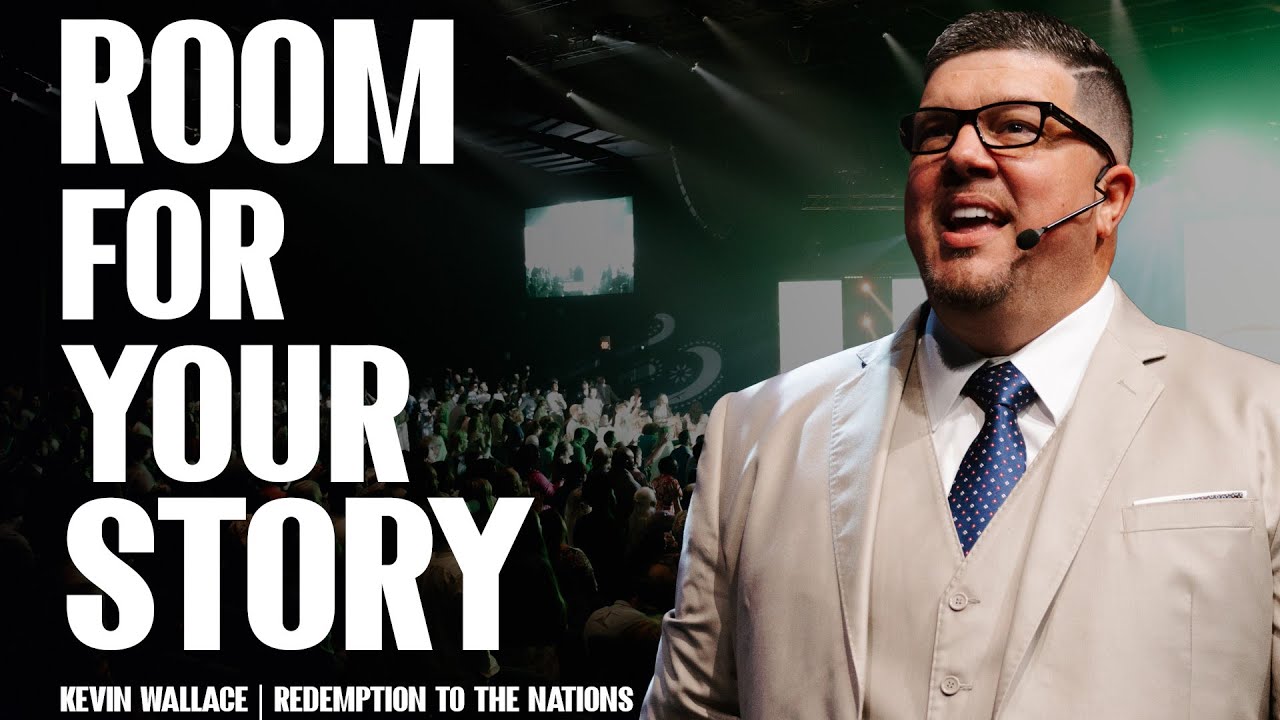 Room for Your Story | Kevin Wallace |  Redemption to the Nations