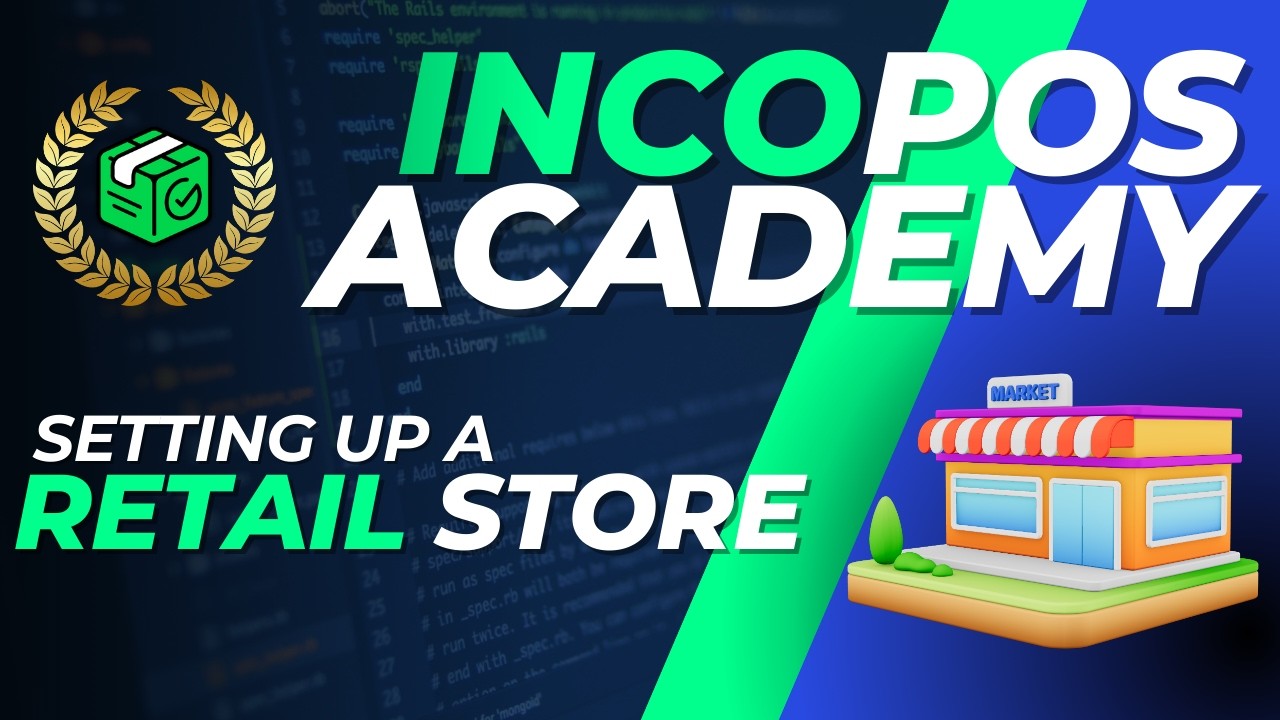 IncoPOS Academy  - How to Set Up a Retail Store