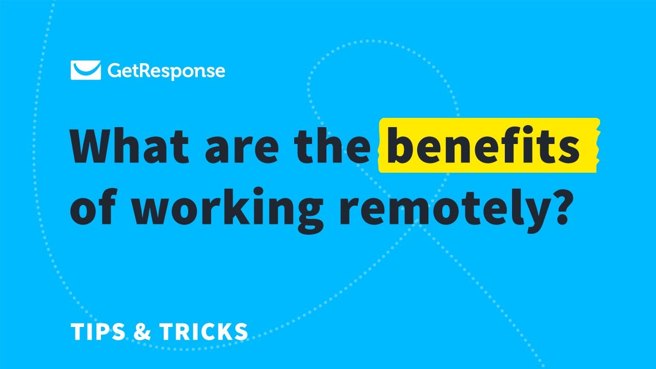 Why Work Remotely - 5 Benefits of Working Remotely for Both Employees and Managers
