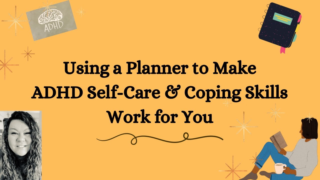 Using a Planner to Make ADHD Coping Skills & Self-Care Work for You