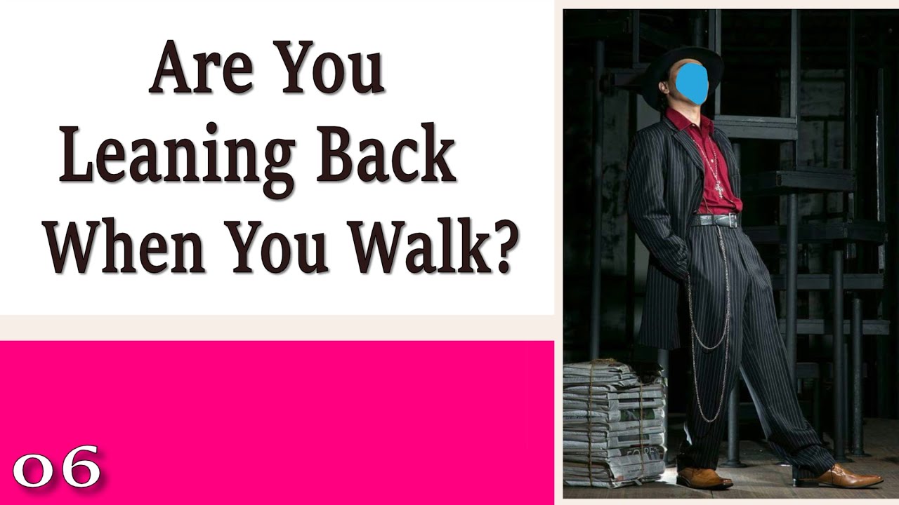 06 Are You Leaning Back When You Walk? - Learning to Control How You Walk