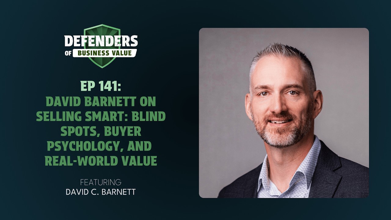 EP 141: David Barnett on Selling Smart: Blind Spots, Buyer Psychology, and Real-World Value
