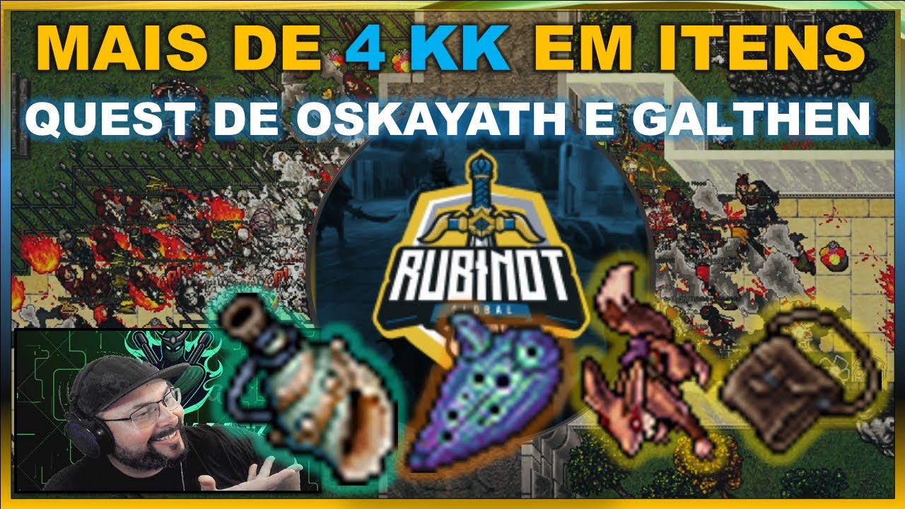 RUBINOT - MAIS DE 4kk EM ITENS NA QUEST OSKAYATH E GALTHEN STCHEL - TUTORIAL