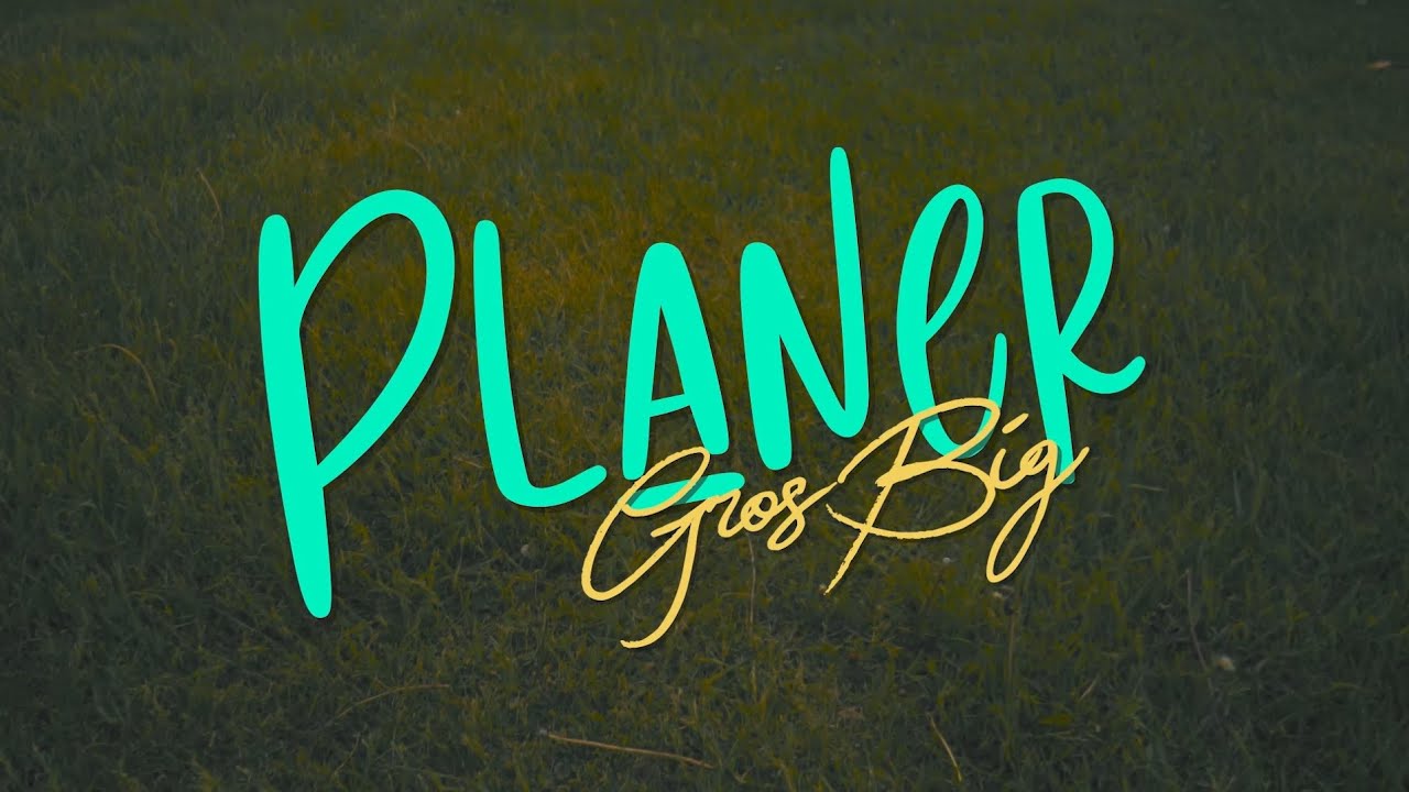 Gros Big - Planer [CLIP OFFICIEL]