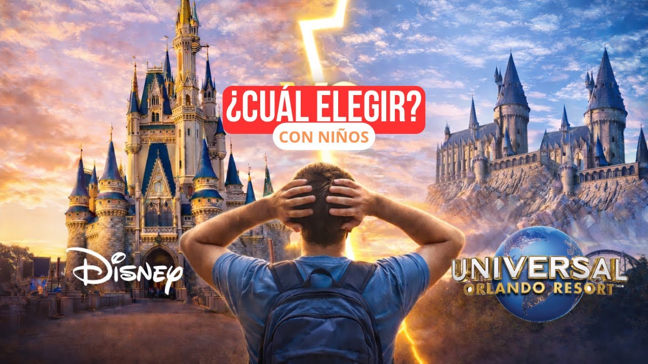 Disney o Universal: Guía real para elegir al viajar con niños: itinerario, consejos, etc