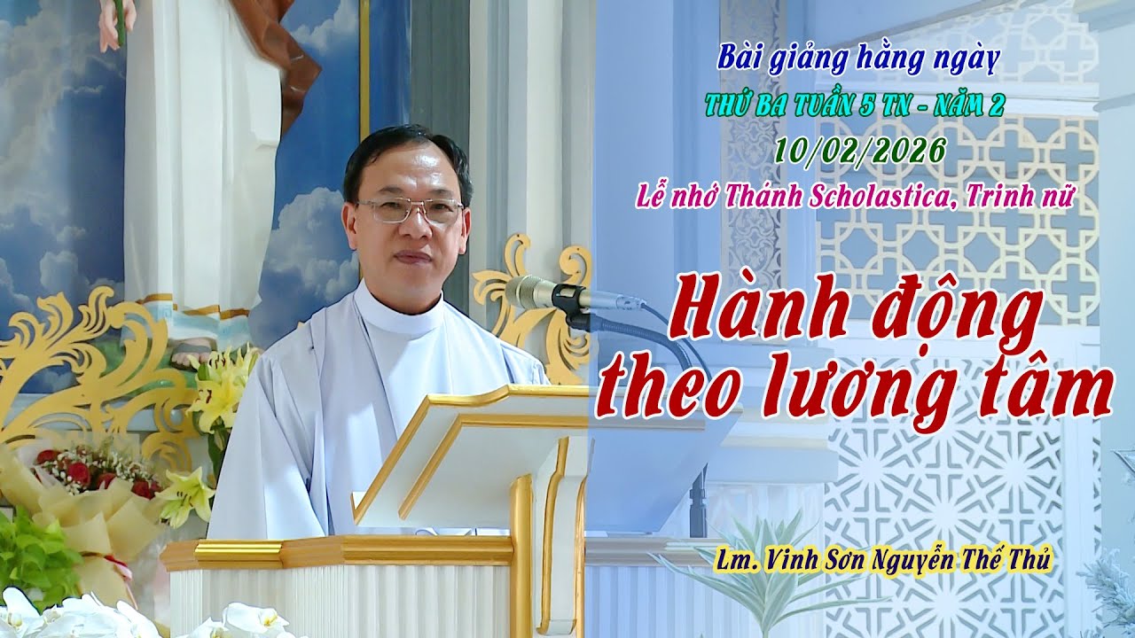 BGHN - Thứ Ba tuần 5 TN, 2 / HÀNH ĐỘNG THEO LƯƠNG TÂM / Lm. Vinh Sơn Nguyễn Thế Thủ
