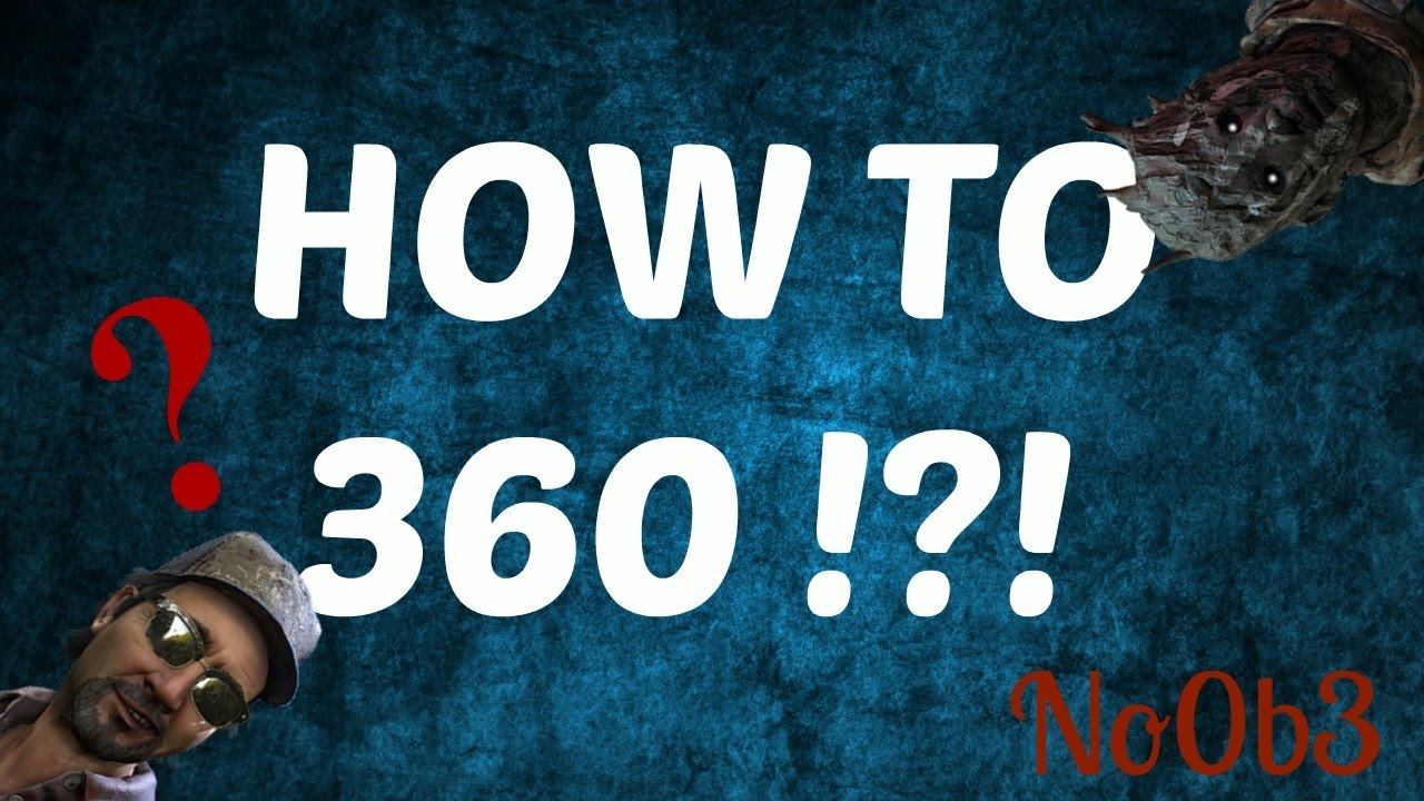 Dead by Daylight - 360 tutorial