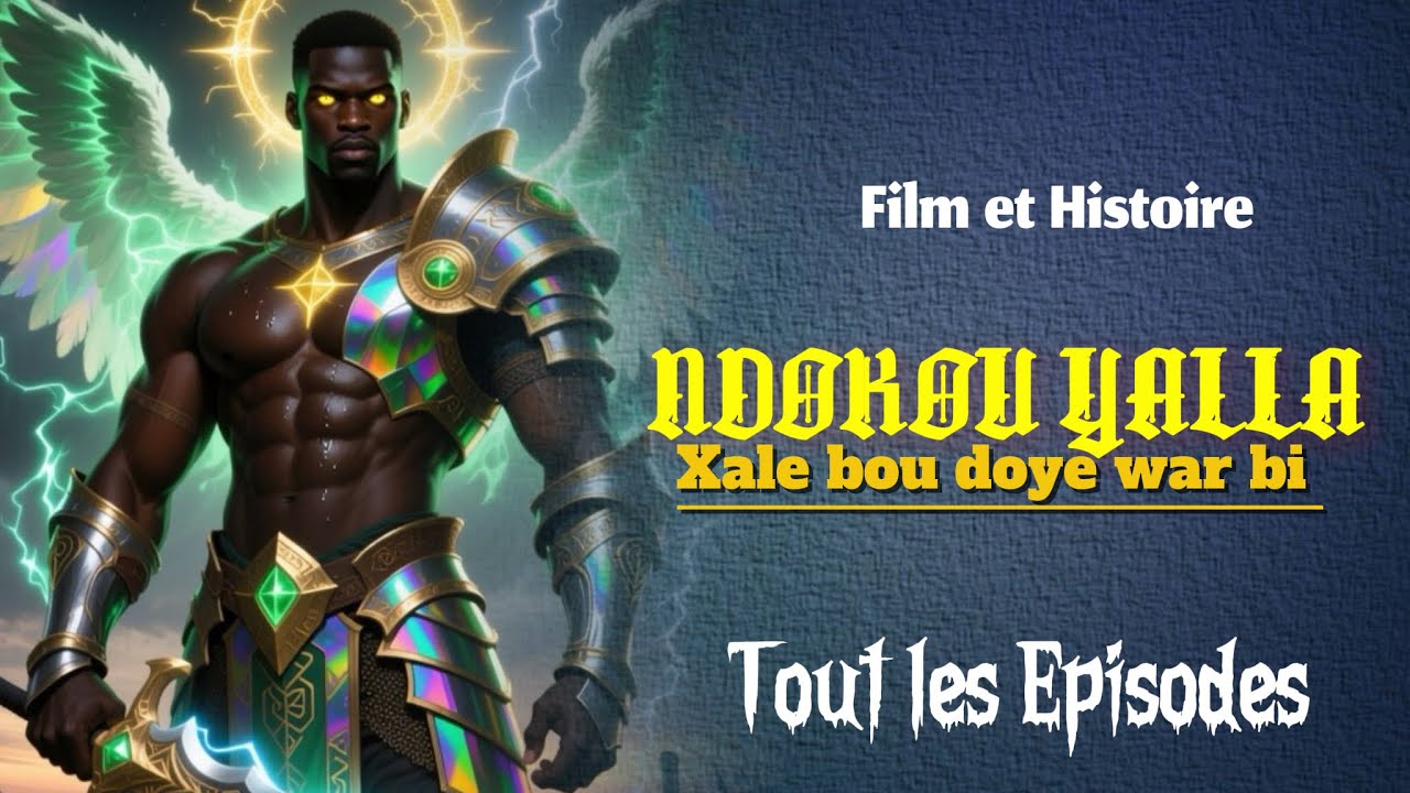 NDOKOU YALLA ( Xalé Bou Doye War Bi ) Tout les Episode! En Wolof