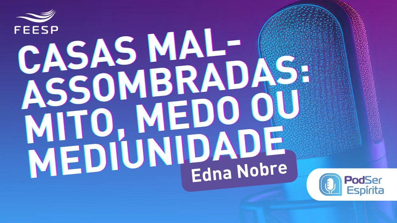 CASAS MAL-ASSOMBRADAS: MITO, MEDO OU MEDIUNIDADE
