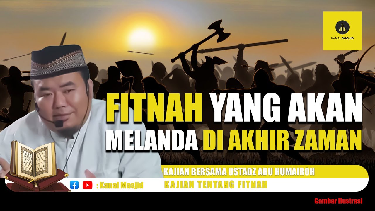 Simak Kajian Ini! 10 Fitnah Akhir Zaman - Ustadz Abu Humairoh